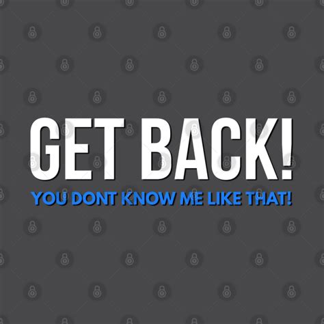 Get back you don t know me like that - The perfect You don't know me like that Ludacris Get back song Animated GIF for your conversation. Discover and Share the best GIFs on Tenor.